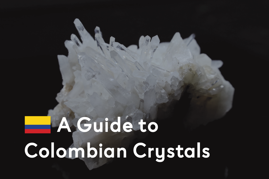 A Guide To Colombian Crystals 🇨🇴